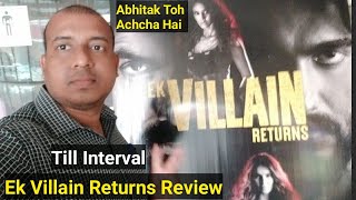 Ek Villain Returns Review Till Interval First Day First Show