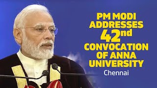 PM Modi addresses 42nd Convocation of Anna University, Chennai
