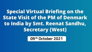 Special Virtual Briefing on the State Visit of the PM of Denmark to India ( 09th October 2021 )