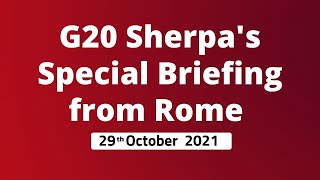G20 Sherpa's Special Briefing from Rome  ( 29th October 2021 )
