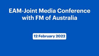 EAM-Joint Media Conference with FM of Australia (February 12, 2022)