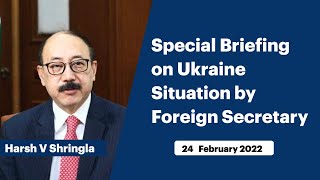 Special Briefing on Ukraine Situation by Foreign Secretary Shri Harsh Vardhan Shringla
