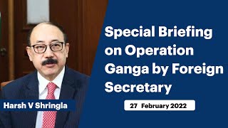 Special Briefing on Operation Ganga by Foreign Secretary Shri Harsh Vardhan Shringla