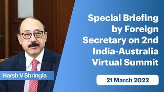 Special Briefing by Foreign Secretary on 2nd India-Australia Virtual Summit (March 21, 2022)