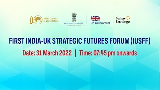 First India-UK Strategic Futures Forum (IUSFF) (March 31, 2022)