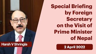 Special Briefing by Foreign Secretary on the Visit of Prime Minister of Nepal (April 02, 2022)