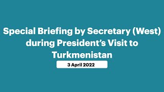 Special Briefing by Secretary (West) during President’s Visit to Turkmenistan (April 03, 2022)