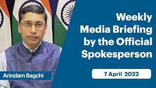 Weekly Media Briefing by the Official Spokesperson (April 07, 2022)
