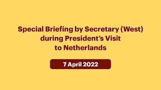 Special Briefing by Secretary (West) during President’s Visit to Netherlands (April 07, 2022)