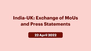 India-UK Exchange of MoUs and Press Statements (April 22, 2022)