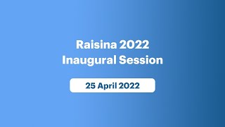 Raisina 2022: Inaugural Session (April 25, 2022)