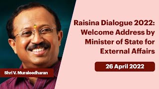 Raisina Dialogue 2022: Welcome Address by  Minister of State for External Affairs (April 26, 2022)