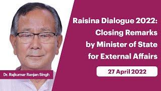 Raisina Dialogue 2022: Closing Remarks by Minister of State for External Affairs (April 27, 2022)