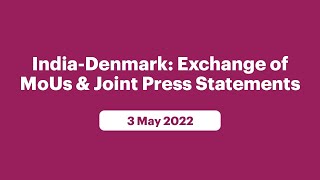India-Denmark: Exchange of MoUs & Joint Press Statements (May 03, 2022)