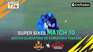 Deccan Gladiators vs Karnataka Tuskers | Match 10 Super Sixes | Abu Dhabi T10 Season 3