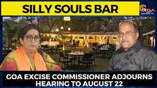 Silly Souls bar.  Goa Excise Commissioner adjourns hearing to August 22
