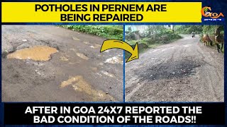 Potholes in Pernem are being repaired, After In Goa 24X7 reported the bad condition of the roads!!