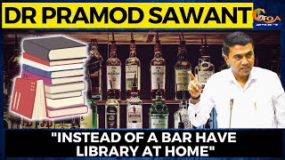 Instead of bar have library at home : Dr Pramod Sawant