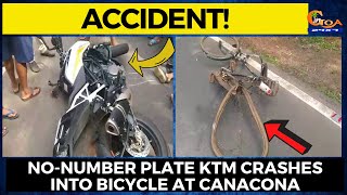No-number plate KTM crashes into bicycle at Canacona. Both the riders injured, shifted to hospital
