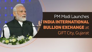 PM Modi Launches India International Bullion Exchange at GIFT City, Gujarat | PMO