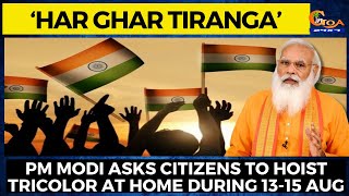 ‘Har Ghar Tiranga’. PM Modi asks citizens to hoist tricolor at home during 13-15 Aug