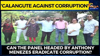 'Calangute Against Corruption'. Can the panel headed by Anthony Menezes eradicate corruption?