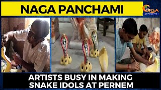 #NagaPanchami | Artists busy in making snake idols at Pernem