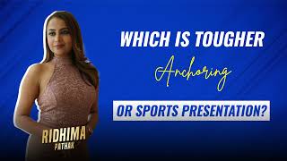 Ridhima Pathak chooses between anchoring or sports presentation