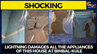 #Shocking | Lightning damages all the appliances of this house at Bimbal-Kule