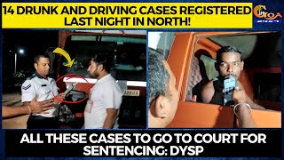 14 drunk and driving cases registered last night in North! All these cases to go to court: DySP
