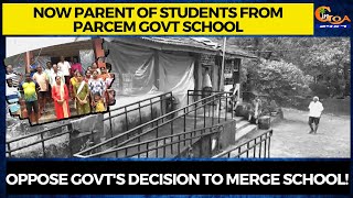 Now parent of students from Parcem Govt School. Oppose Govt's decision to merge school!