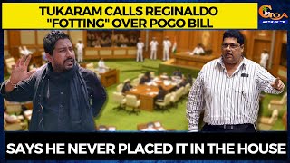Tukaram calls Reginaldo "Fotting" over POGO bill. Says he never placed it in the house