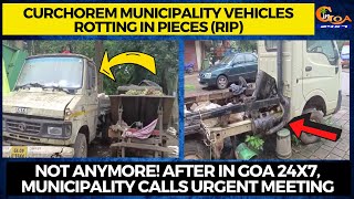 Municipality vehicles Rotting in Pieces (RIP) !After In Goa 24x7, Municipality calls urgent meeting