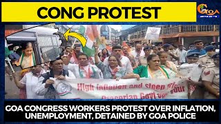 Goa Congress workers protest over inflation, unemployment, Detained by Goa Police