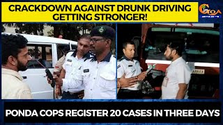 Crackdown against drunk driving getting stronger! Ponda cops register 20 cases in three days