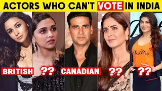 Bollywood Ke Ye Celebs Jo Nahi Kar Sakte INDIA Me Vote | नहीं है भारतीय नागरिक