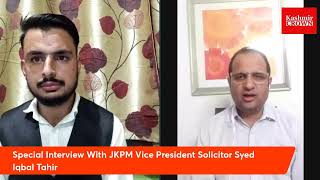 Special Interview With JKPM Vice President Solicitor Syed Iqbal Tahir