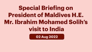 Special Briefing on the Visit of President of Maldives to India (August 02, 2022)