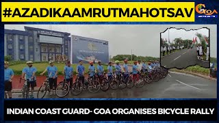 Indian Coast Guard- Goa organises Bicycle Rally   #AzadiKaAmrutMahotsav