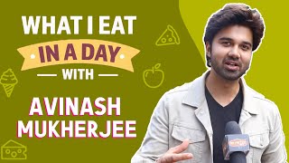 What I Eat In A Day ft. Avinash Mukherjee | Shares Her Diet Secrets And More | Sasural Simar Ka 2