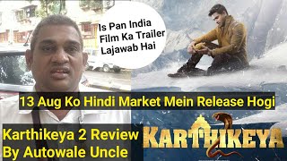 Karthikeya 2 Trailer Review By Autowale Uncle, Ye Film Hindi Version Mein August 13 Ko Release Hogi