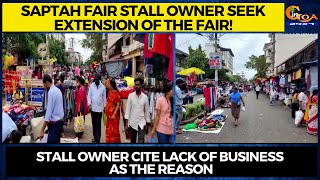 Saptah fair stall owner seek extension of the fair! Stall owner cite lack of business as the reason