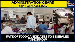 Administration gears up for polling. Fate of 5000 candidates to be sealed tomorrow