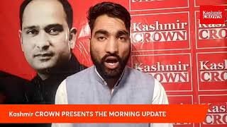Kashmir crown presents The MORNING UPDATE