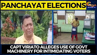 #PanchayatElections | Capt Viriato alleges use of Govt machinery for intimidating voters