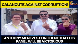 Calangute against corruption! Anthony Menezes confident that his panel will be victorious