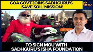 Goa Govt joins Sadhguru's 'Save Soil' mission! To sign MoU with Sadhguru's Isha Foundation