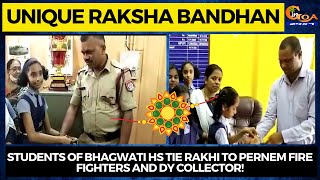 Students of Bhagwati HS tie rakhi to Pernem Fire Fighters and Dy Collector!