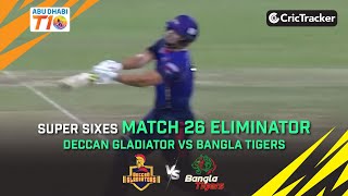 Deccan Gladiators vs Bangla Tigers | Eliminator 1 Super Sixes | Abu Dhabi T10 Season 3