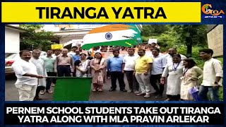 #TirangaYatra | Pernem school students take out Tiranga Yatra along with MLA Pravin Arlekar